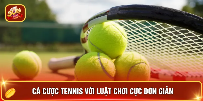 Cá cược tennis với luật chơi cực đơn giản