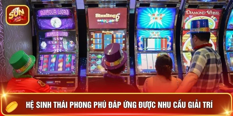 Hệ sinh thái phong phú đáp ứng được nhu cầu giải trí