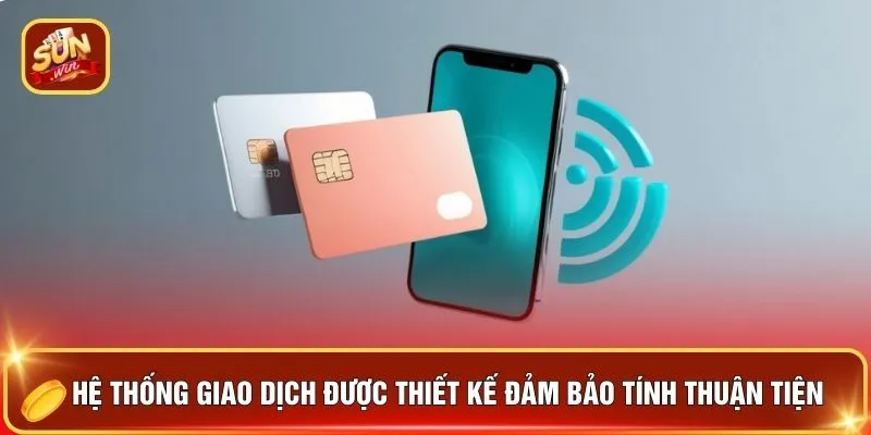 Hệ thống giao dịch được thiết kế đảm bảo tính thuận tiện
