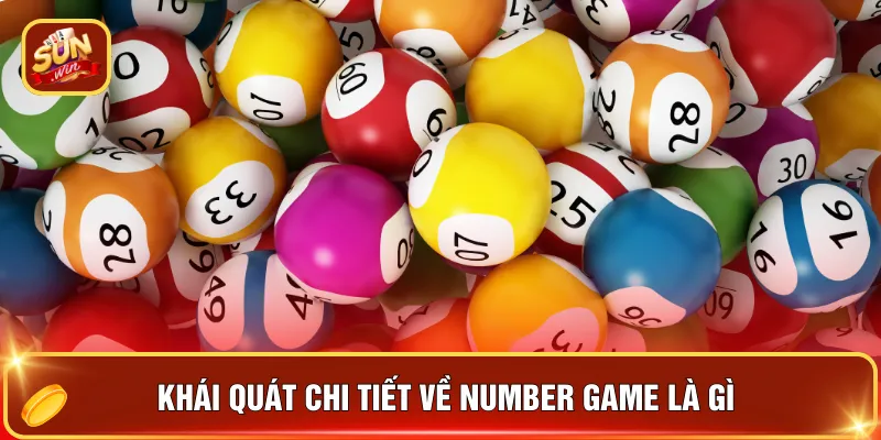 Khái quát chi tiết về Number Game là gì