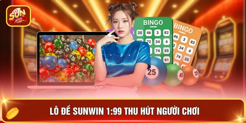 Lô đề SUNWIN 1-99 thu hút người chơi