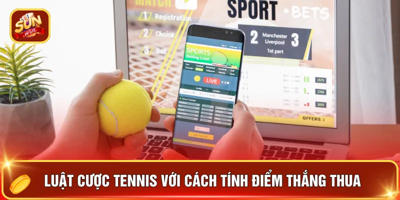 Luật cược tennis với cách tính điểm thắng thua