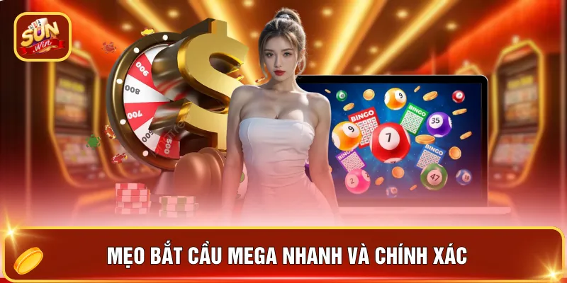 Mẹo bắt cầu Mega nhanh và chính xác