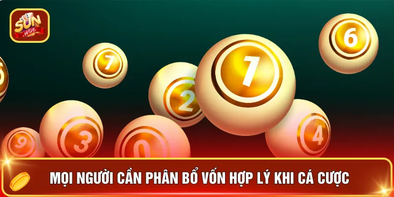 Mọi người cần phân bổ vốn hợp lý khi cá cược
