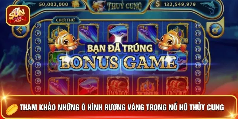 Tham khảo những ô hình rương vàng trong nổ hũ Thủy Cung