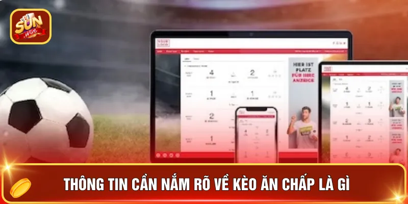 Thông tin cần nắm rõ về kèo ăn chấp là gì